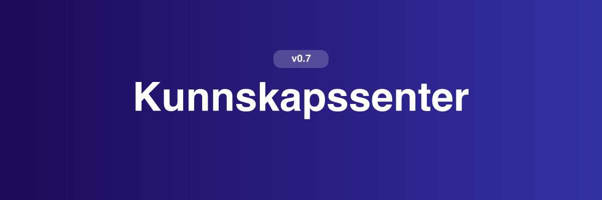 v 0.7 - Kunnskapssenter